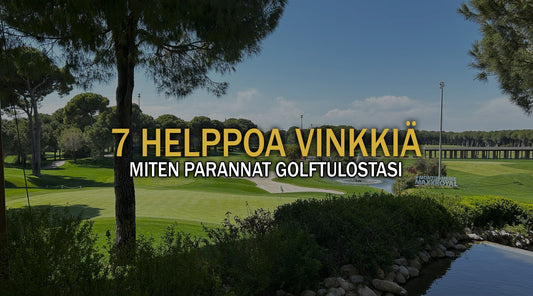 7 helppoa vinkkiä miten parannat golftulostasi